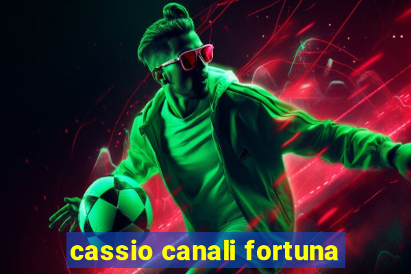 cassio canali fortuna